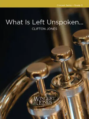 Wingert-Jones Publications - What Is Left Unspoken... - Jones - Concert Band - Gr. 3