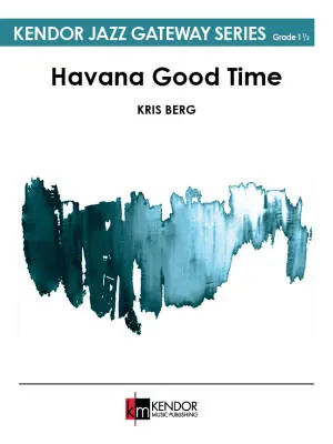 Kendor Music Inc. - Havana Good Time - Berg - Jazz Ensemble - Gr. 1.5