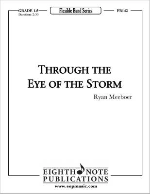 Eighth Note Publications - Through The Eye Of The Storm - Meeboer - Concert Band (Flex) - Gr. 1.5