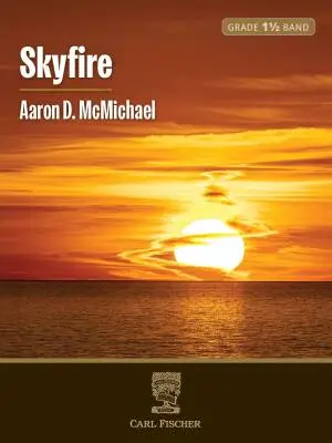 Carl Fischer - Skyfire - McMichael - Concert Band - Gr. 1.5