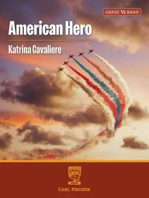 Carl Fischer - American Hero - Cavaliere - Concert Band - Gr. 0.5
