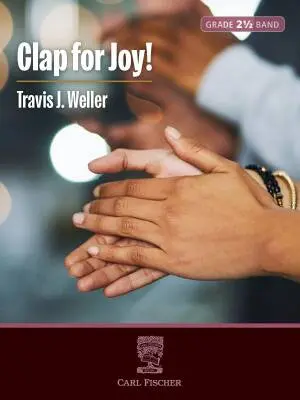 Carl Fischer - Clap for Joy! - Weller - Concert Band - Gr. 2.5