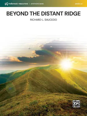 MakeMusic Publications - Beyond the Distant Ridge - Saucedo - Concert Band - Gr. 3.5