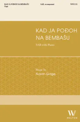 Walton - Kad ja Podoh na Bembasu - Gage - Choral Octavo - SAB Accompanied