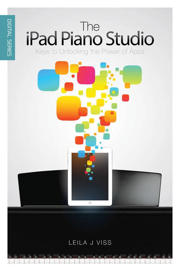 The iPad Piano Studio: Keys to Unlocking the Power of Apps - Viss - Book