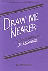 Draw Me Nearer - Schrader - SATB