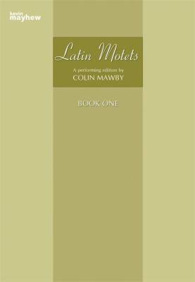Kevin Mayhew Publishing - Latin Motets Book One (Collection) - Mawby - SATB