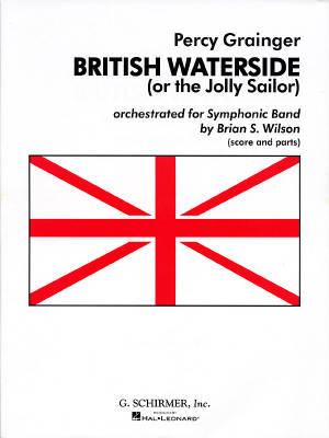 G. Schirmer Inc. - British Waterside (The Jolly Sailor) - Grainger/Wilson - Concert Band - Gr. 4-5