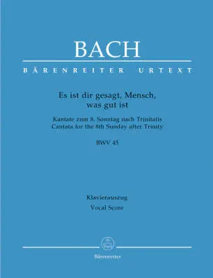 Baerenreiter Verlag - Es Ist Dir Gesagt, Mensch, Was Gut Ist BWV 45 - Bach - Vocal Score, Urtext Edition