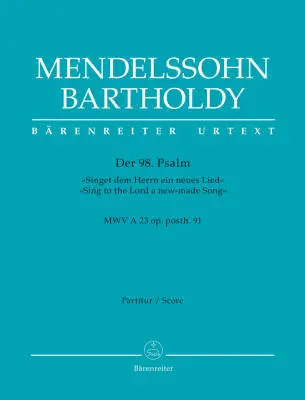 Psalm 98 \'\'Sing to the Lord a New-made Song\'\' Op. Posth. 91 Mwv a 23 - Mendelssohn Bartholdy - Score, Urtext Edition