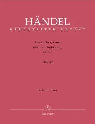 Concerto Grosso in B-flat Major Op. 6/7 HWV 325 - Handel - Score, Urtext Edition - Violin, Violoncello, Strings, Basso Continuo