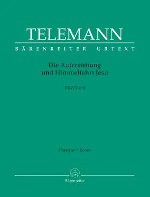 Die Auferstehung und Himmelfahrt Jesu TVWV 6:6 - Telemann - Score, Urtext Edition