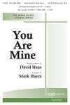You Are Mine - Haas/Hayes - SATB