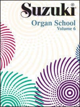 Suzuki Organ School Organ Book, Volume 6 - Book