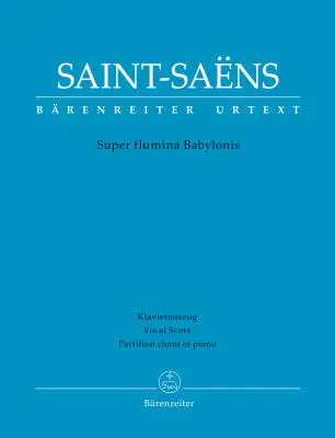 Super Flumina Babylonis - Saint-Saens - Vocal Score, Urtext Edition - Soprano Solo, Mixed Choir (Satb), Saxophone Quartet, Organ, Strings