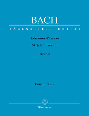 St. John Passion BWV 245 - Bach - Score, Urtext Edition - Soloists, Mixed Choir (Satb), Orchestra