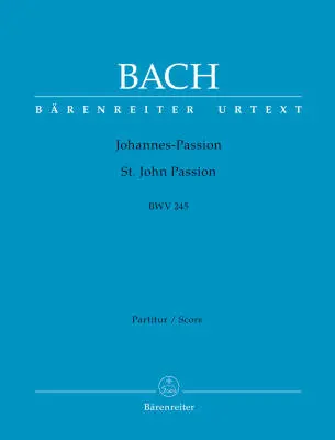 Baerenreiter Verlag - St. John Passion BWV 245 - Bach - Score, Urtext Edition - Soloists, Mixed Choir (Satb), Orchestra