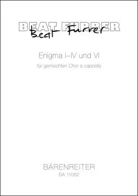 Baerenreiter Verlag - Enigma I-iv und Vi fur Gemischten Chor a Cappella (2006-2013) - Furrer - Choral Score, Anthology - Choir