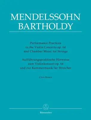 Baerenreiter Verlag - Performance Practices in the Violin Concerto Op. 64 and Chamber Music for Strings of Felix Mendelssohn Bartholdy - Brown - Book
