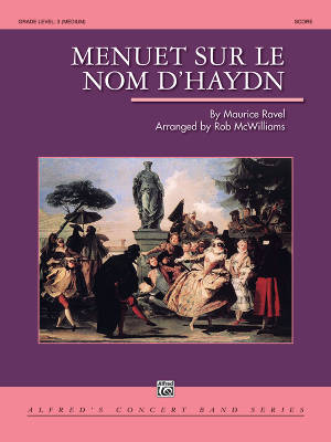 Alfred Publishing - Menuet sur le nom dHaydn - Ravel/McWilliams - Concert Band - Gr. 3