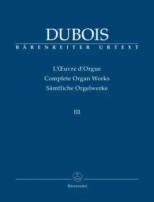 Baerenreiter Verlag - Complete Organ Works, Volume 3 - Dubois - Organ - Book