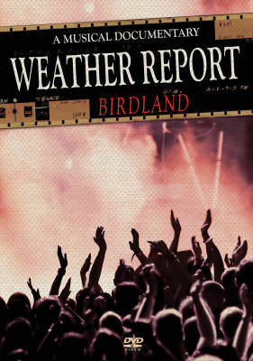 Hal Leonard - Weather Report - Birdland: A Musical Documentary - DVD