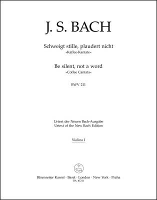 Be Quiet, Chatter Not BWV 211 ''Coffee Cantata'' - Bach - Violin I Part, Urtext Edition