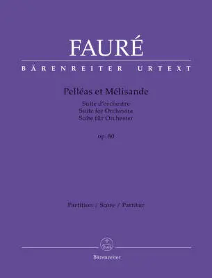 Baerenreiter Verlag - Pelleas et Melisande Op. 80 N 142b - Faure - Score, Urtext Edition - Orchestra