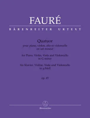 Baerenreiter Verlag - Quatuor for Piano, Violin, Viola and Violoncello in G Minor Op. 45 N 92 - Faure - Score, Set of Parts, Urtext Edition - Piano Quartet