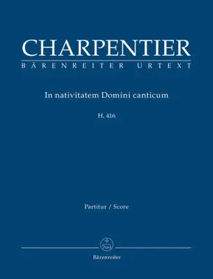Baerenreiter Verlag - In Nativitatem Domini Canticum H. 416 - Charpentier - Score, Urtext Edition
