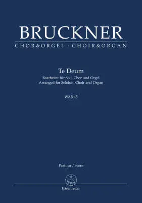 Baerenreiter Verlag - Te Deum Wab 45 - Bruckner - Organ Reduction - Soloists, Choir, Organ