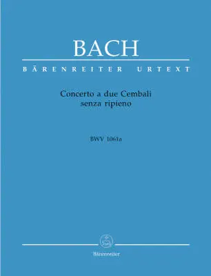 Baerenreiter Verlag - Concerto a Due Cembali Senza Ripieno BWV 1061a - Bach - Performance Score, Urtext Edition - Piano