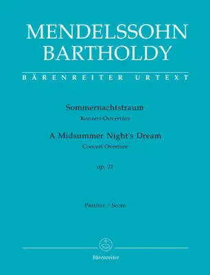 Baerenreiter Verlag - A Midsummer Nights Dream Op. 21 - Mendelssohn Bartholdy - Score, Urtext Edition - Orchestra
