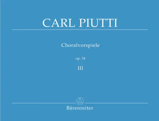 Baerenreiter Verlag - Choralvorspiele Op. 34, 127-193 - Piutti - Performance Score - Organ