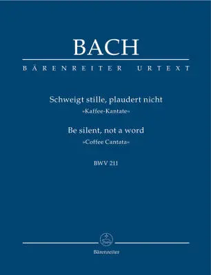 Baerenreiter Verlag - Be Quiet, Chatter Not BWV 211 Coffee Cantata - Bach - Study Score, Urtext Edition