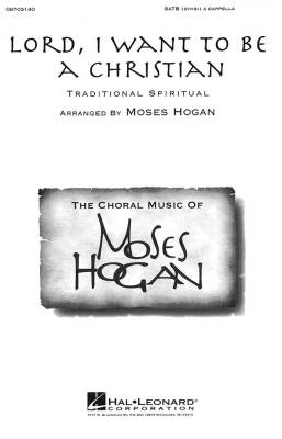 Hal Leonard - Lord, I Want to Be a Christian - Spiritual/Hogan - SATB Divisi