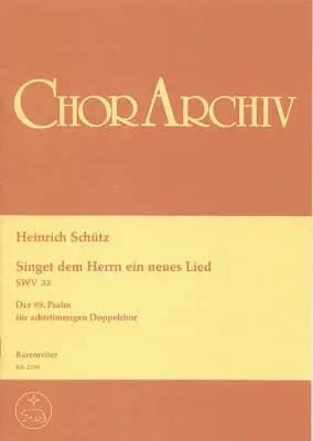 Baerenreiter Verlag - Singet dem Herrn ein Neues Lied fur Zwei Vierstimmige Chore und Basso Continuo SWV 35 - Schutz - Choral Score - Choir