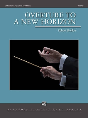 Alfred Publishing - Overture To A New Horizon - Sheldon - Concert Band - Gr. 4