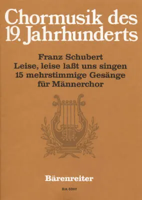 Baerenreiter Verlag - Leise, Leise Lasst Uns Singen - Schubert - Choral Score, Anthology, Urtext Edition - Male Choir