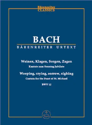 Baerenreiter Verlag - Weeping, Crying, Sorrow, Sighing BWV 12 - Bach - Study Score, Urtext Edition