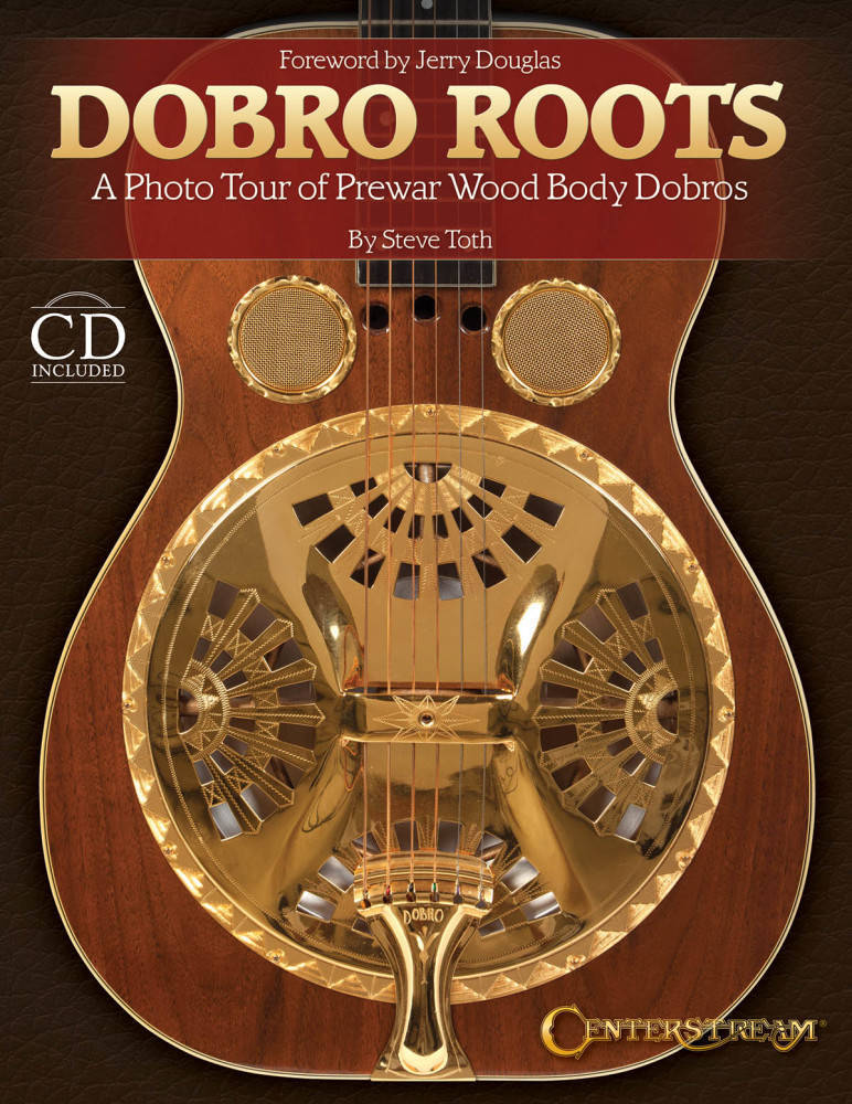 Dobro Roots: A Photo Tour of Prewar Wood Body Dobros - Toth - Book/CD