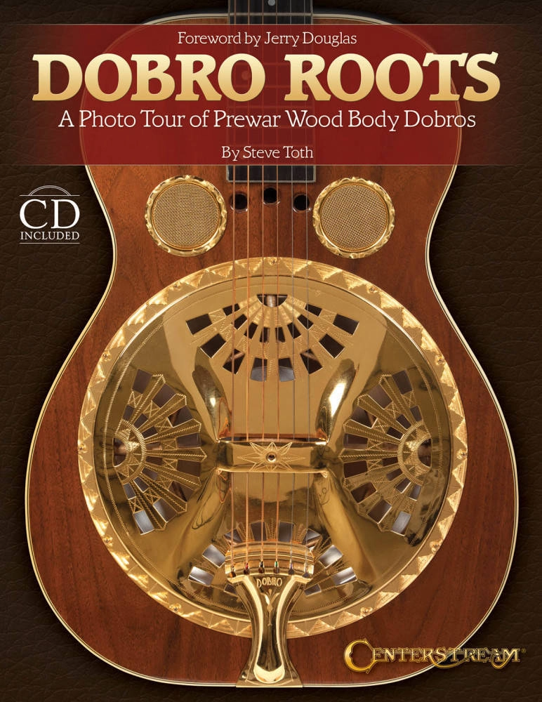 Dobro Roots: A Photo Tour of Prewar Wood Body Dobros - Toth - Book/CD