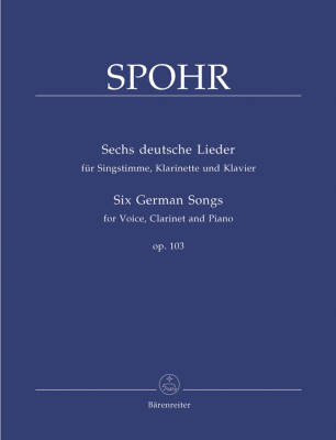 Baerenreiter Verlag - Six German Songs for Voice, Clarinet and Piano Op. 103 - Spohr - Singing Score, Part - Vocal, Clarinet, Piano
