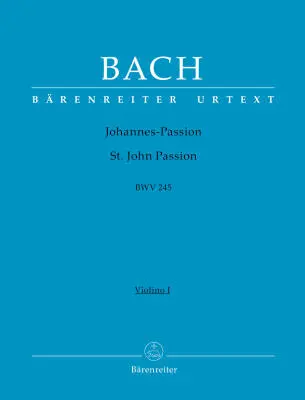 St. John Passion BWV 245 - Bach - Violin I Part, Urtext Edition