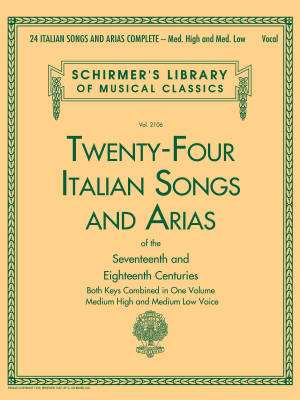 G. Schirmer Inc. - 24 Italian Songs & Arias Complete - Medium High & Medium Low Voice - Book