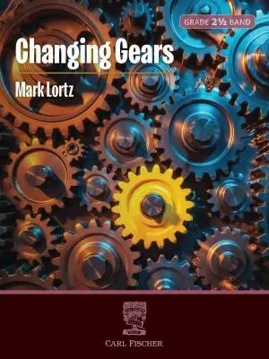 Carl Fischer - Changing Gears - Lortz - Concert Band - Gr. 2.5