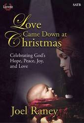 The Lorenz Corporation - Love Came Down at Christmas (Cantata) - Raney - SATB - Book