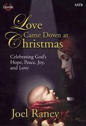 Lorenz Publishing Co. - Love Came Down at Christmas (Cantata) - Raney - SATB - Book