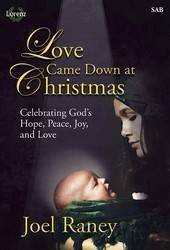 Love Came Down at Christmas (Cantata) - Raney - SAB