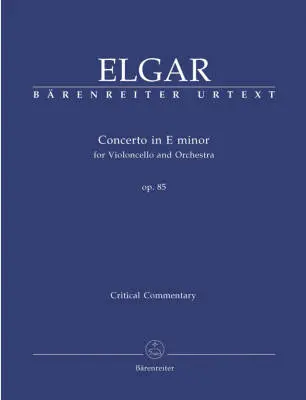 Baerenreiter Verlag - Concerto for Violoncello and Orchestra in E Minor Op. 85 - Elgar - Critical Commentary